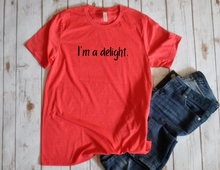 Load image into Gallery viewer, I&#39;m a delight. Unisex Shirt