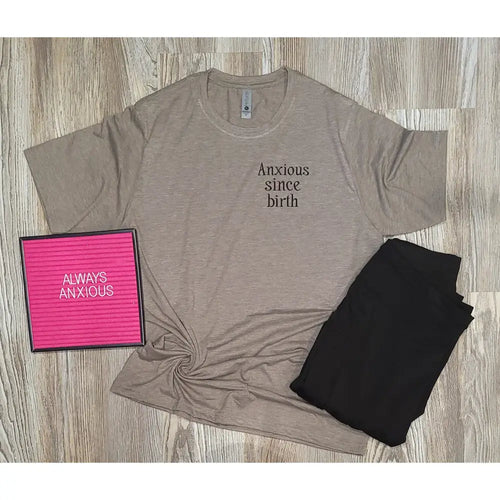 Anxious since birth Unisex Shirt BLNDesigns