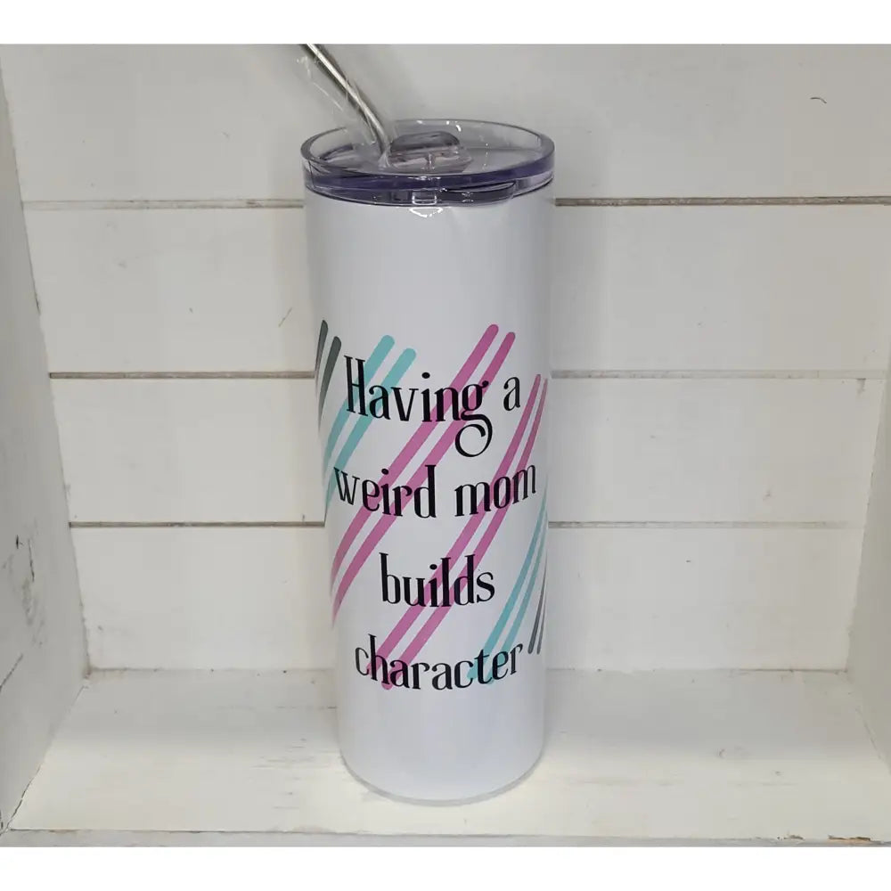 Weird Mom Tumbler BLNDesigns