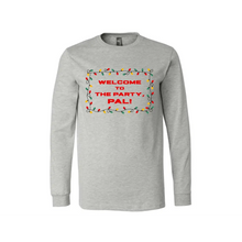 Load image into Gallery viewer, Welcome to the Party Pal Long Sleeve Shirt