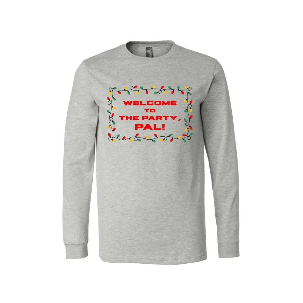 Welcome to the Party Pal Long Sleeve Shirt