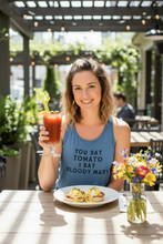 Load image into Gallery viewer, You say tomato I say bloody mary Tank Top