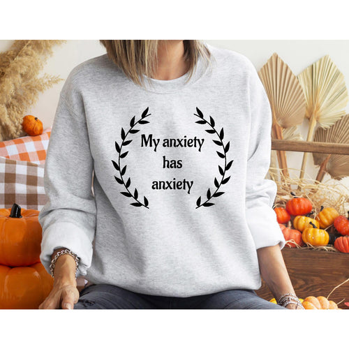 Anxiety Sweatshirt BLNDesigns