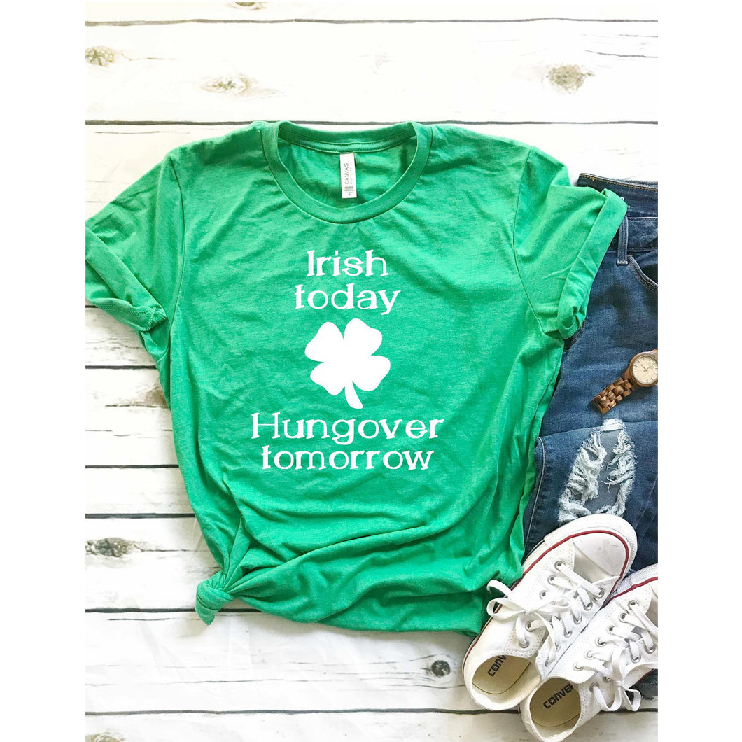 Irish today Hungover tomorrow Unisex Shirt BLNDesigns