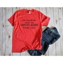 Load image into Gallery viewer, Mean but completely accurate Unisex Shirt BLNDesigns