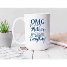 Load image into Gallery viewer, Mother was right Coffee Mug BLNDesigns