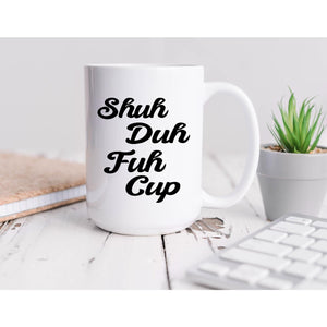 Shuh Duh Fuh Cup Coffee Mug BLNDesigns