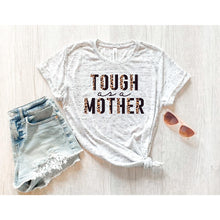 Load image into Gallery viewer, Tough as a mother Unisex Shirt BLNDesigns