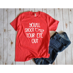 You'll shoot your eye out Unisex Shirt BLNDesigns