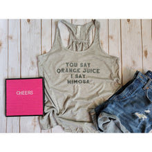 Load image into Gallery viewer, You say orange juice I say mimosa Tank Top BLNDesigns